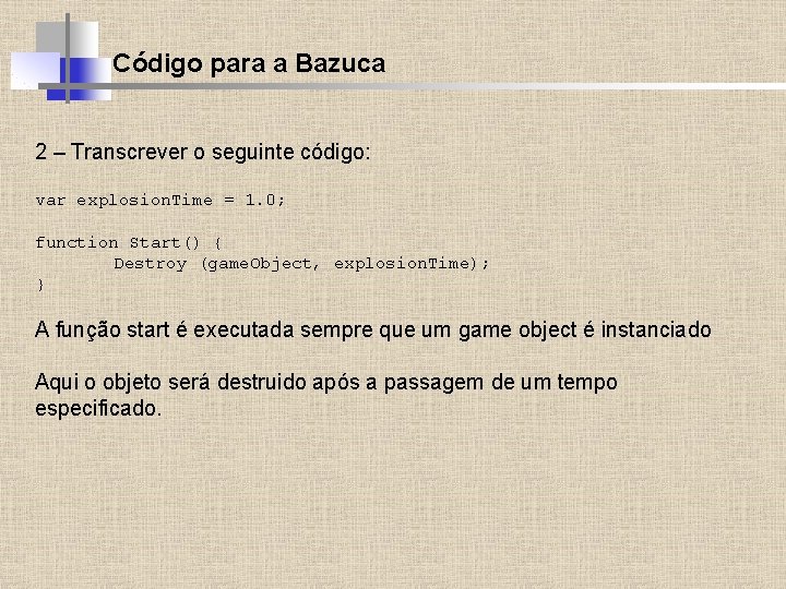 Código para a Bazuca 2 – Transcrever o seguinte código: var explosion. Time =