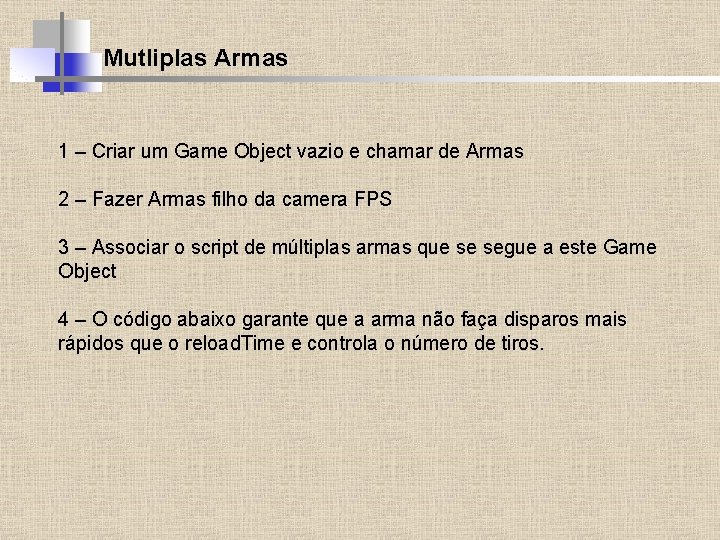 Mutliplas Armas 1 – Criar um Game Object vazio e chamar de Armas 2