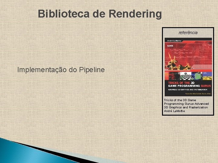 Biblioteca de Rendering referência Implementação do Pipeline Tricks of the 3 D Game Programming