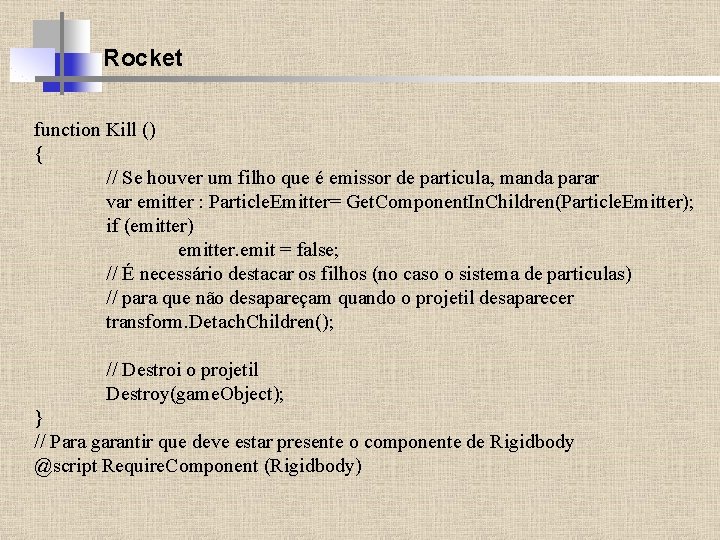 Rocket function Kill () { // Se houver um filho que é emissor de