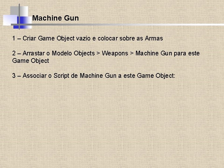 Machine Gun 1 – Criar Game Object vazio e colocar sobre as Armas 2