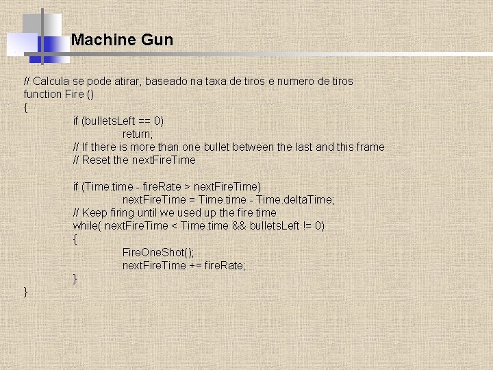 Machine Gun // Calcula se pode atirar, baseado na taxa de tiros e numero