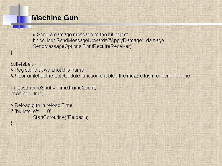 Machine Gun // Send a damage message to the hit object hit. collider. Send.