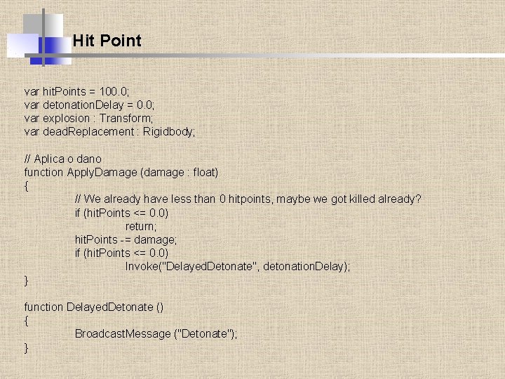 Hit Point var hit. Points = 100. 0; var detonation. Delay = 0. 0;