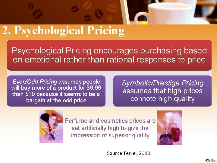 2. Psychological Pricing encourages purchasing based on emotional rather than rational responses to price