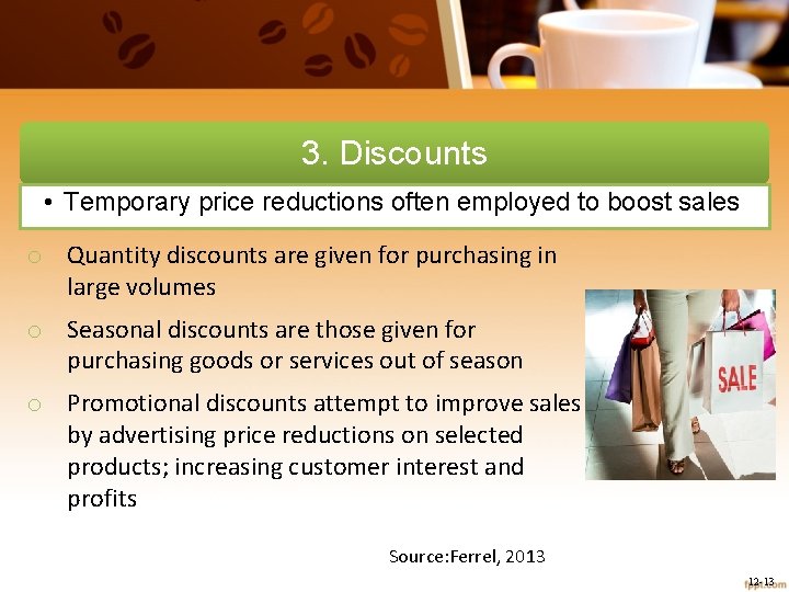 3. Discounts • Temporary price reductions often employed to boost sales o Quantity discounts