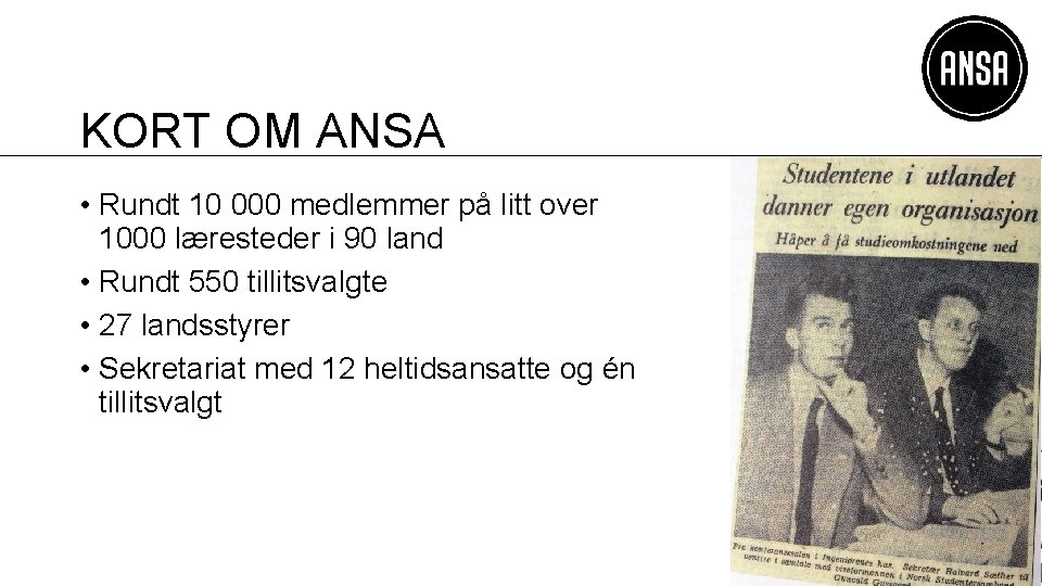 KORT OM ANSA • Rundt 10 000 medlemmer på litt over 1000 læresteder i