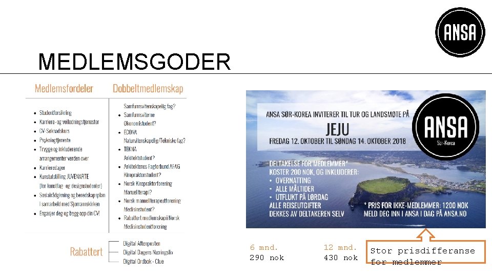 MEDLEMSGODER 6 mnd. 290 nok 12 mnd. 430 nok Stor prisdifferanse for medlemmer 