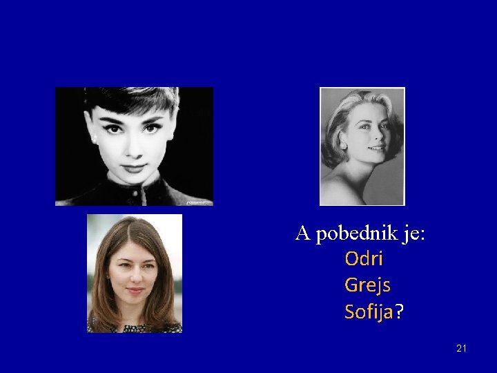 A pobednik je: Odri Grejs Sofija? 21 