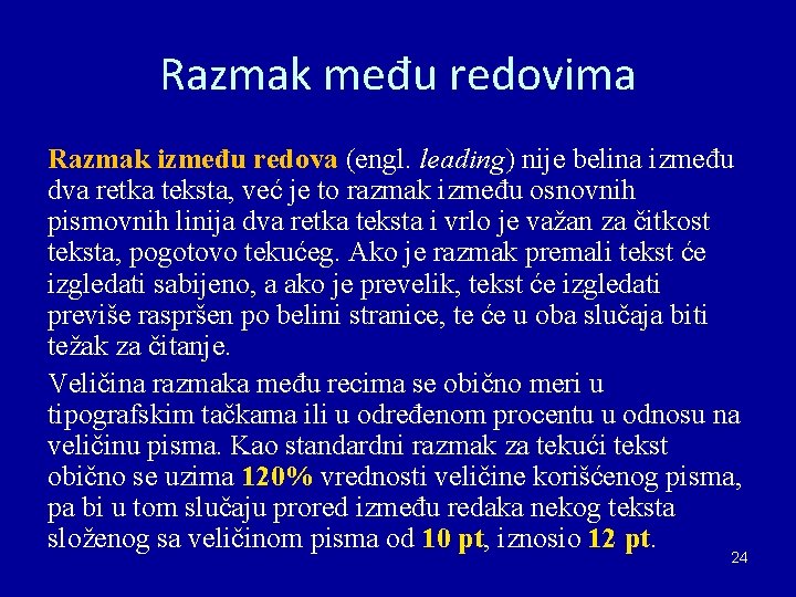 Razmak među redovima Razmak između redova (engl. leading) nije belina između dva retka teksta,