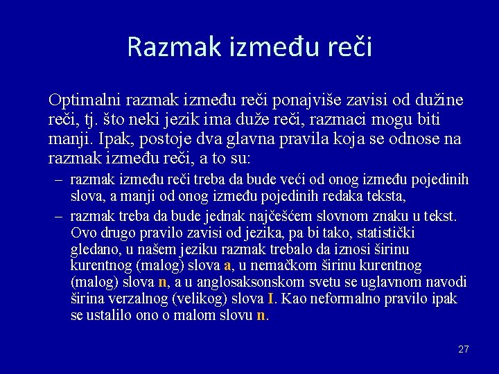 Razmak između reči Optimalni razmak između reči ponajviše zavisi od dužine reči, tj. što