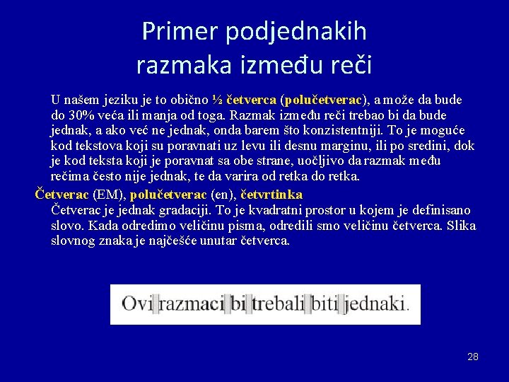 Primer podjednakih razmaka između reči U našem jeziku je to obično ½ četverca (polučetverac),