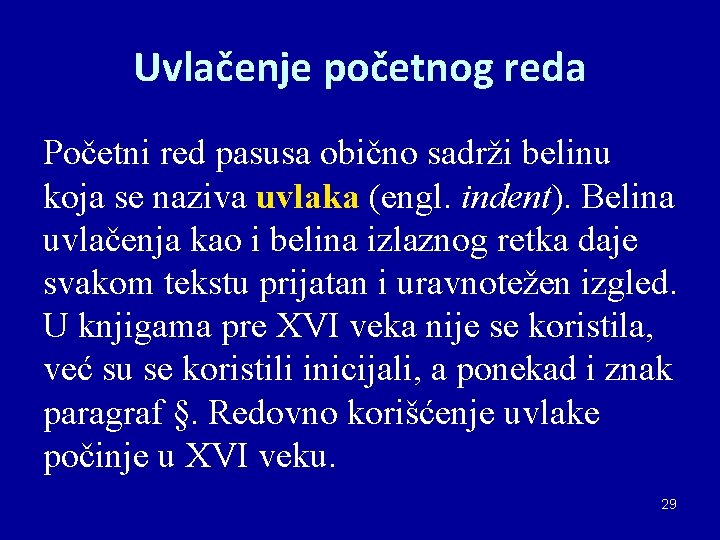 Uvlačenje početnog reda Početni red pasusa obično sadrži belinu koja se naziva uvlaka (engl.