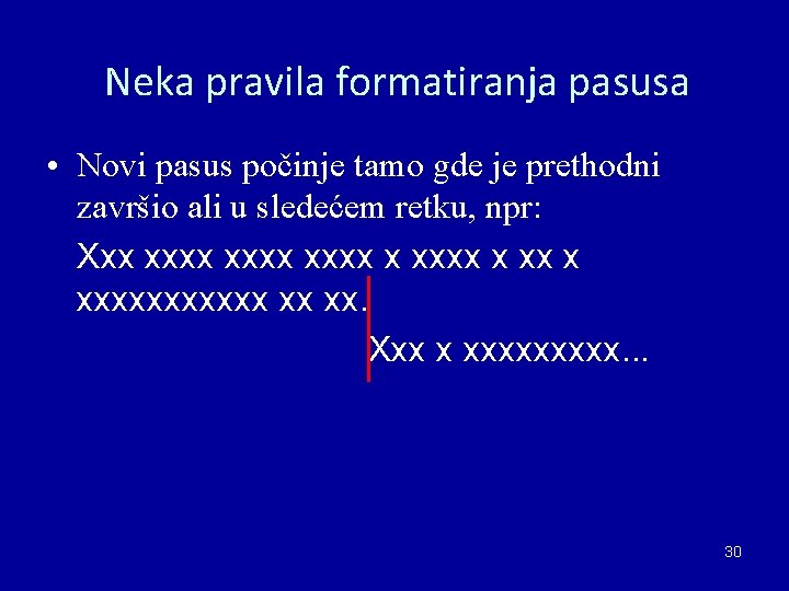 Neka pravila formatiranja pasusa • Novi pasus počinje tamo gde je prethodni završio ali