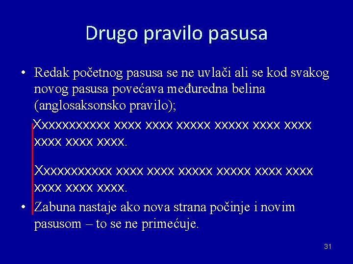 Drugo pravilo pasusa • Redak početnog pasusa se ne uvlači ali se kod svakog