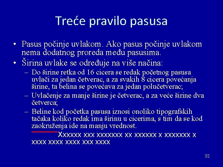 Treće pravilo pasusa • Pasus počinje uvlakom. Ako pasus počinje uvlakom nema dodatnog proreda