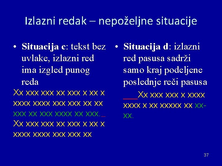 Izlazni redak – nepoželjne situacije • Situacija c: tekst bez • Situacija d: izlazni