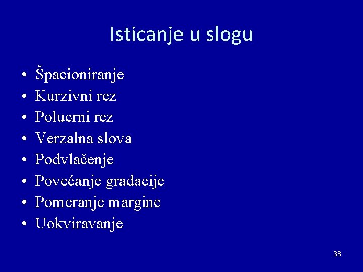 Isticanje u slogu • • Špacioniranje Kurzivni rez Polucrni rez Verzalna slova Podvlačenje Povećanje