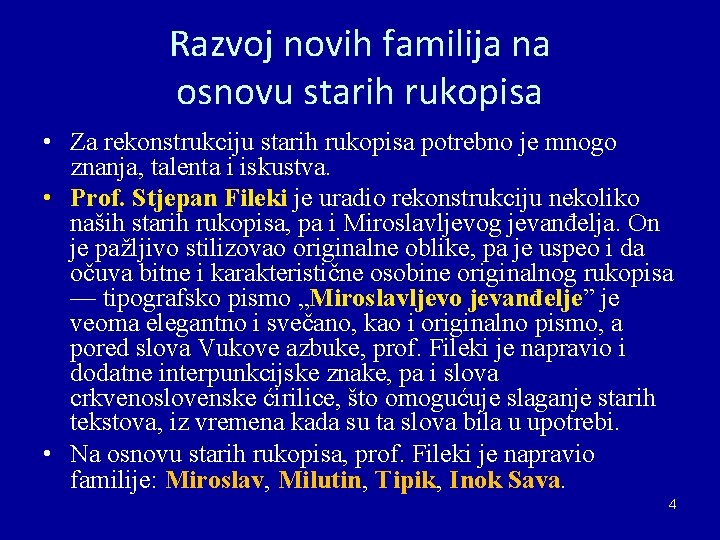 Razvoj novih familija na osnovu starih rukopisa • Za rekonstrukciju starih rukopisa potrebno je