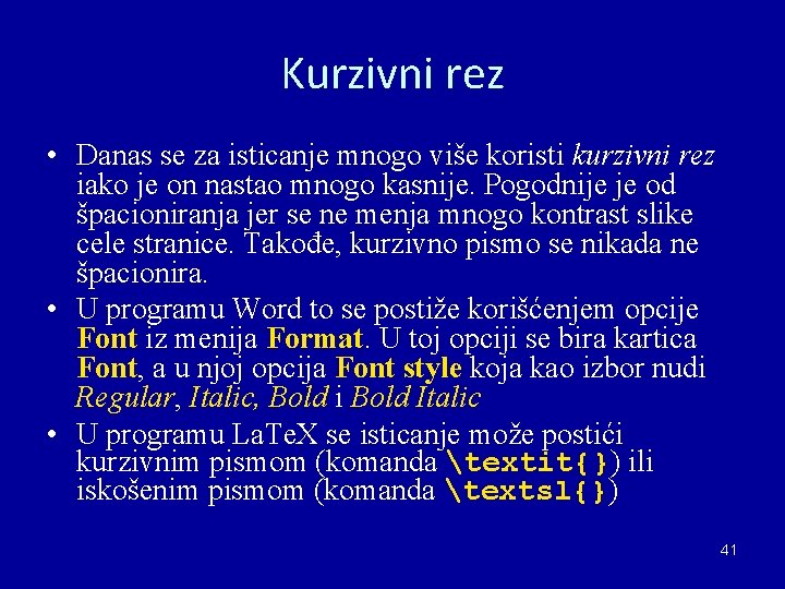 Kurzivni rez • Danas se za isticanje mnogo više koristi kurzivni rez iako je