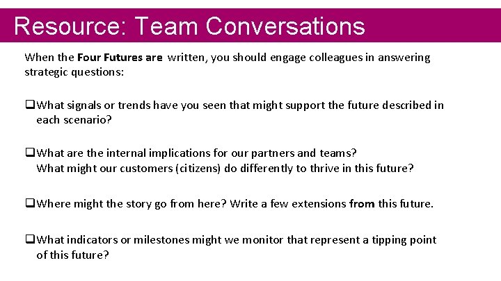 Resource: Team Conversations When the Four Futures are written, you should engage colleagues in