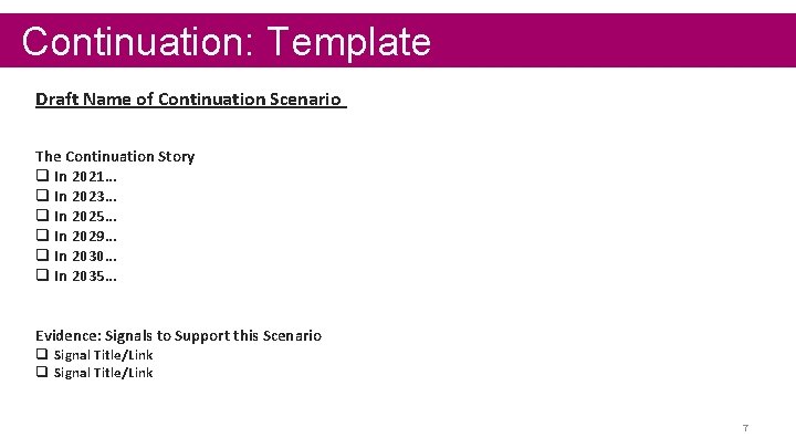 Continuation: Template Draft Name of Continuation Scenario The Continuation Story q In 2021… q