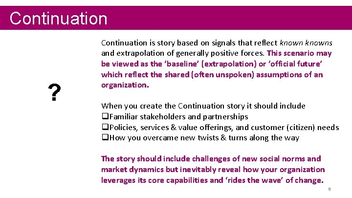 Continuation ? Continuation is story based on signals that reflect knowns and extrapolation of