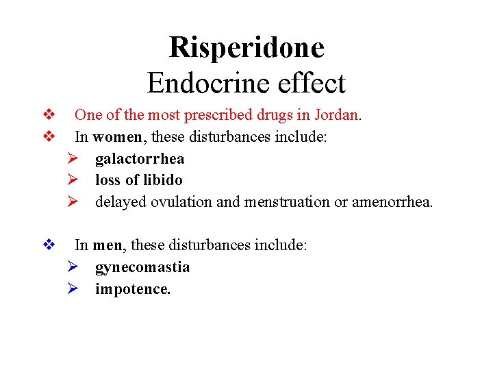 Risperidone Endocrine effect v v One of the most prescribed drugs in Jordan. In