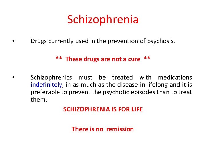 Schizophrenia • Drugs currently used in the prevention of psychosis. ** These drugs are