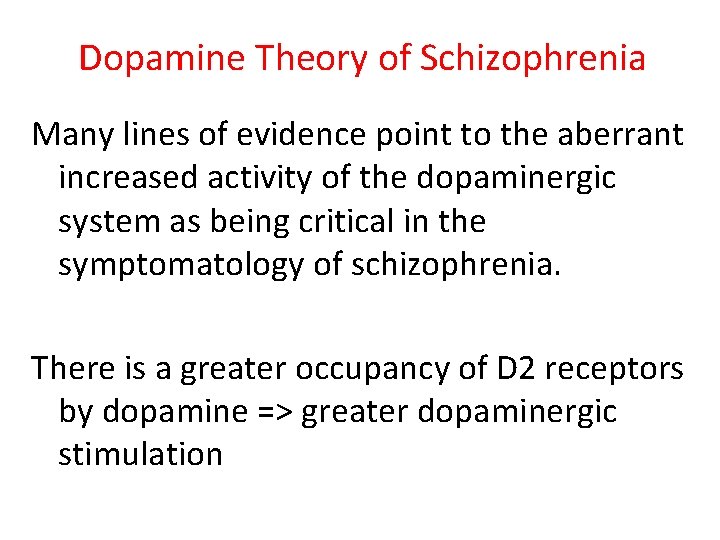 Dopamine Theory of Schizophrenia Many lines of evidence point to the aberrant increased activity