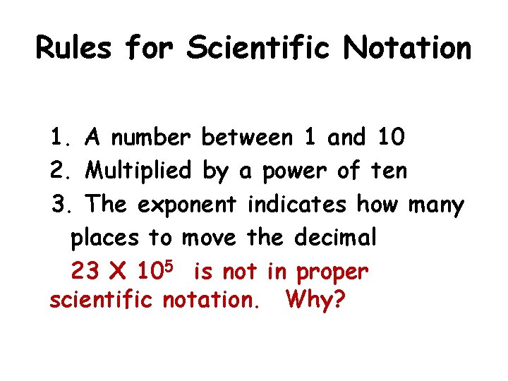 Rules for Scientific Notation 1. A number between 1 and 10 2. Multiplied by