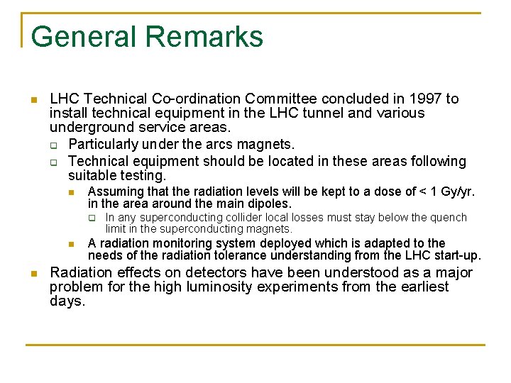 General Remarks n LHC Technical Co-ordination Committee concluded in 1997 to install technical equipment