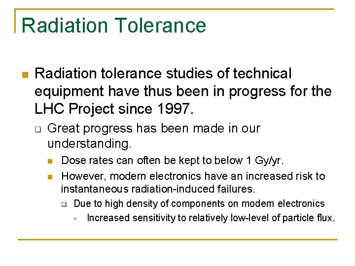 Radiation Tolerance n Radiation tolerance studies of technical equipment have thus been in progress