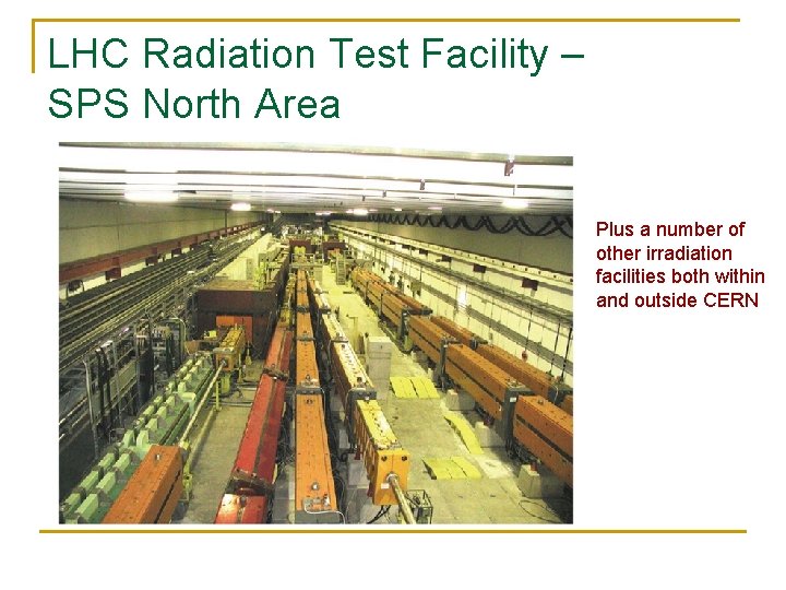 LHC Radiation Test Facility – SPS North Area Plus a number of other irradiation