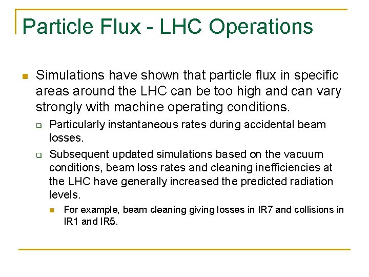 Particle Flux - LHC Operations n Simulations have shown that particle flux in specific