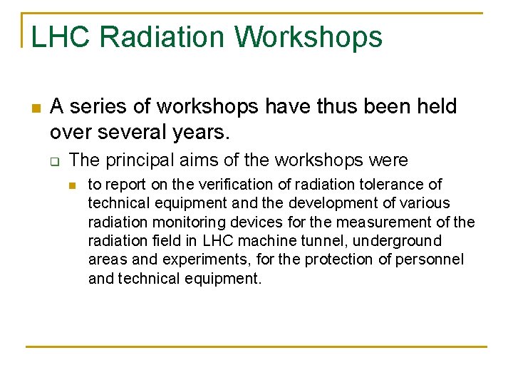 LHC Radiation Workshops n A series of workshops have thus been held over several