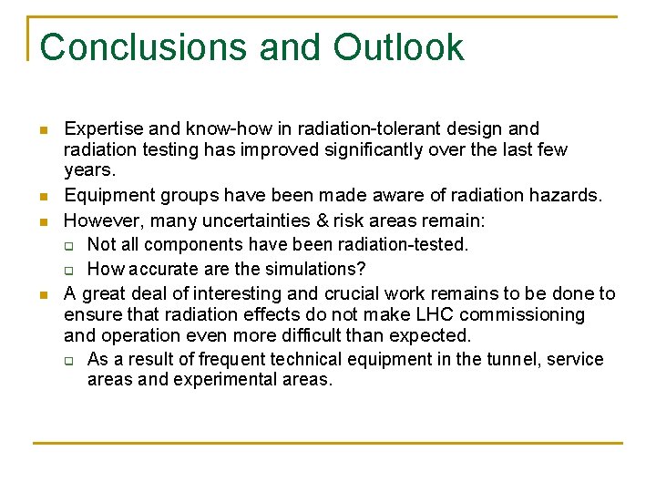 Conclusions and Outlook n n Expertise and know-how in radiation-tolerant design and radiation testing