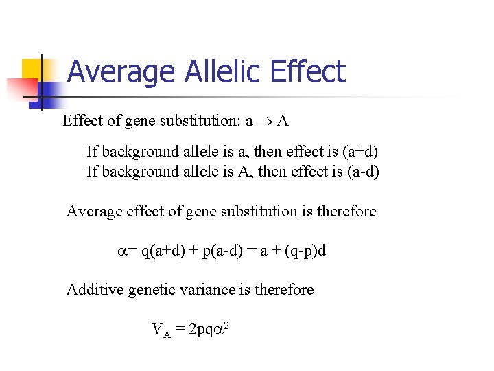 Average Allelic Effect of gene substitution: a A If background allele is a, then