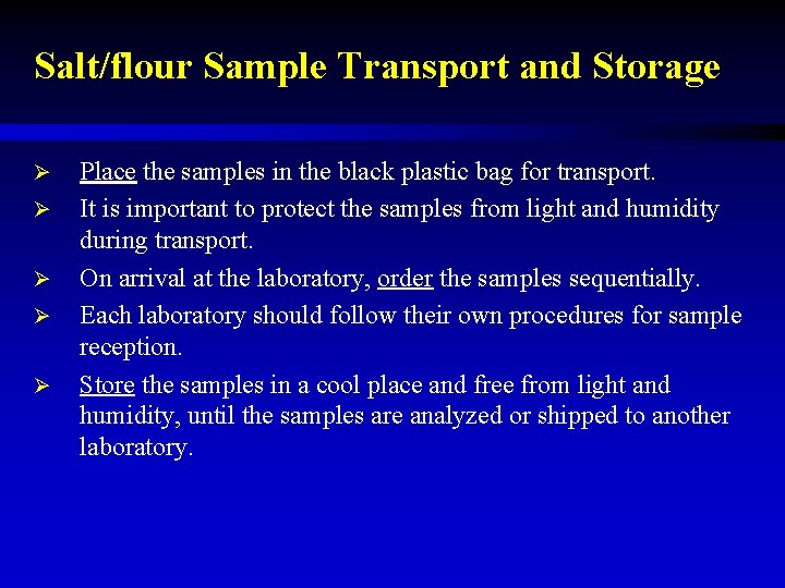 Salt/flour Sample Transport and Storage Ø Ø Ø Place the samples in the black