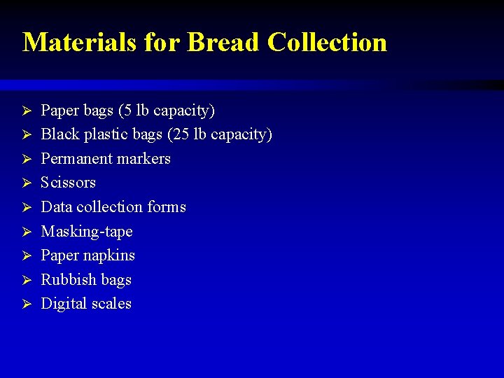 Materials for Bread Collection Ø Ø Ø Ø Ø Paper bags (5 lb capacity)