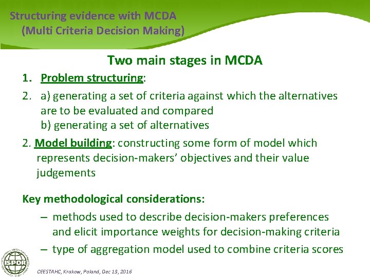 Structuring evidence with MCDA (Multi Criteria Decision Making) Two main stages in MCDA 1.
