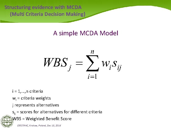 Structuring evidence with MCDA (Multi Criteria Decision Making) A simple MCDA Model i =