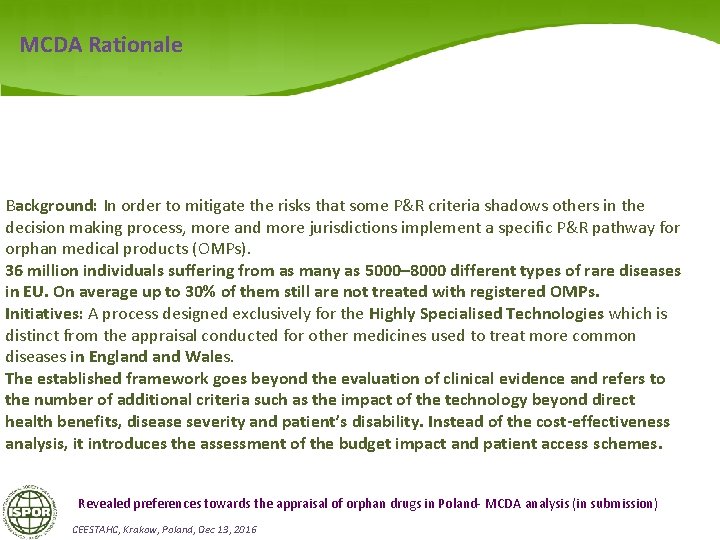 MCDA Rationale Background: In order to mitigate the risks that some P&R criteria shadows