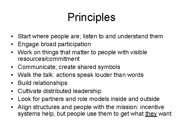 Principles • Start where people are; listen to and understand them • Engage broad
