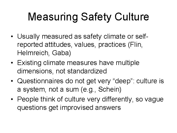 Measuring Safety Culture • Usually measured as safety climate or selfreported attitudes, values, practices