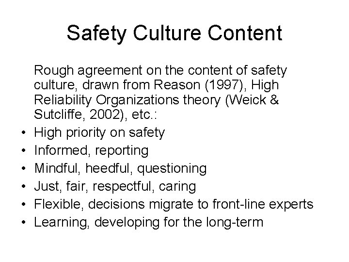 Safety Culture Content • • • Rough agreement on the content of safety culture,