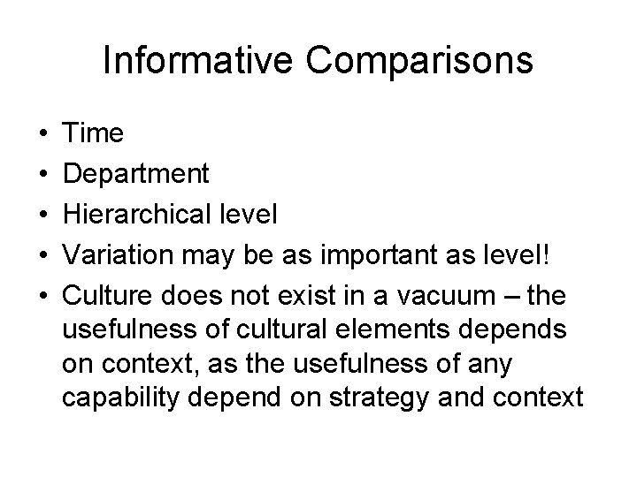 Informative Comparisons • • • Time Department Hierarchical level Variation may be as important