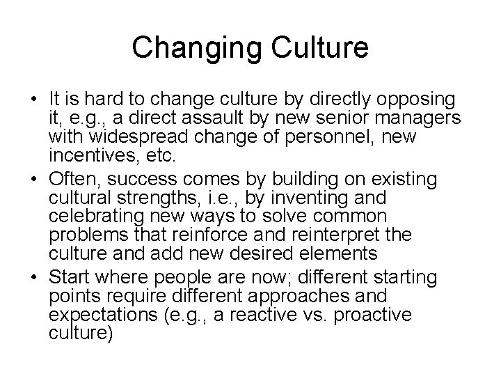 Changing Culture • It is hard to change culture by directly opposing it, e.