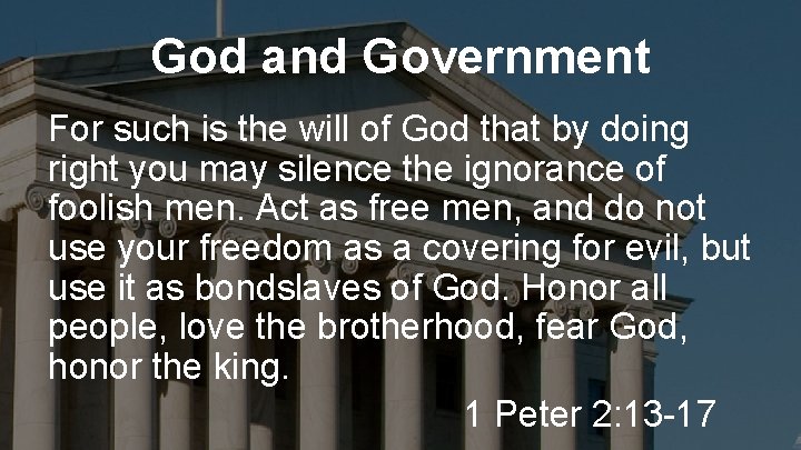 God and Government For such is the will of God that by doing right