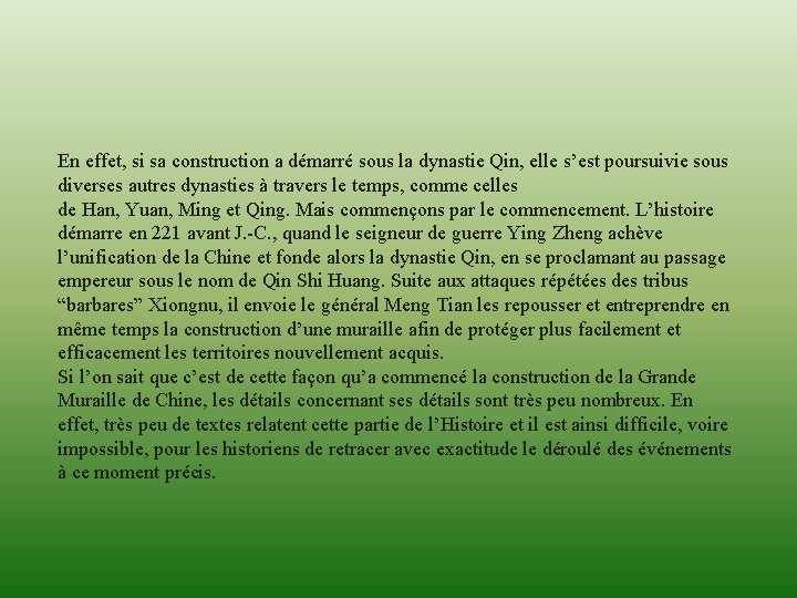 En effet, si sa construction a démarré sous la dynastie Qin, elle s’est poursuivie